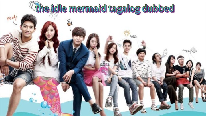 the idle mermaid 🇰🇷 tagalog dubbed episodes 6💦❤️