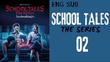 [Thai Series] School Tales The Series | Episode 2 | ENG SUB
