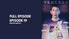 (FULL)[ENGSUB] VR OJISAN NO HATSUKOI EPISODE 19