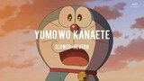 Doraemon YUMO WO KANAETE  (SLOWED + REVERB) MUST WATCH 🔥 Japanese song