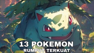 13 pokemon rumput terkuat ada yang mau nambahin ?