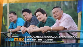 Sanggano, Sanggago't, Sanggwapo 2 | Exclusive Behind-The-Scenes | Now streaming only on Vivamax