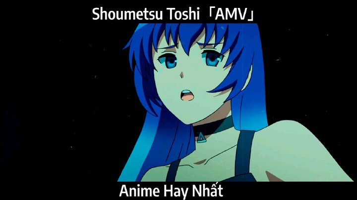 Shoumetsu Toshi「AMV」Hay Nhất
