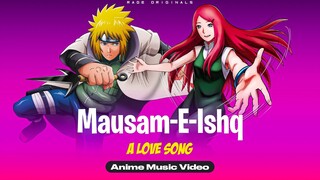 RAGE - Mausam-E-Ishq • Minato × Kushina (Anime Music Video) #naruto