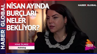 Astrolojide Nisan Ayı Bambaşka! Peki Hangi Burcu Ne Bekliyor? Astrolog Mine Ölmez Anlattı