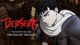BERSERK: GOLDEN AGE ARC I - THE EGG OF THE KING  狂战士黄金时代弧 I 国王之蛋 [ 2012 Anime Movie English Sub ]