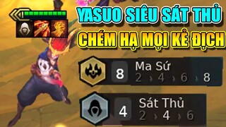 8 MA SỨ + 4 SÁT THỦ - CHÉM HẠ MỌI KẺ ĐỊCH VỚI YASUO SÁT THỦ LEO RANK NHANH NHƯ H.A.C.K