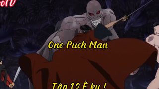 One Puch Man_Tập 12 Ê ku !