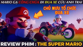 [Review Phim] THE SUPER MARIO BROS - Mario Gạ CÔNG CHÚA đi ĐUA XE Để Cứu Anh Trai