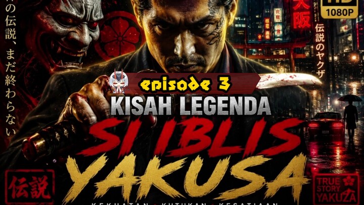kisah legenda Yakuza Si Iblis dari negeri Sakura Jepang episode 3