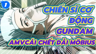 Chiến sĩ cơ động Gundam AMV
Cái chết dải Möbius_1