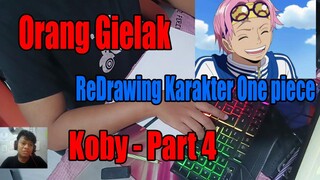 Orang Gielak ReDrawing Karakter One Piece Koby - Part 4