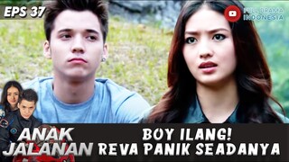 MAKIN GAK MAU LEPAS! REVA PANIK BOY ILANG DARI KEMAH - ANAK JALANAN 37