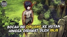 Anak ini Dirawat Oleh Iblis Hingga Jadi 100x Lebih Kuat dan Ganas !