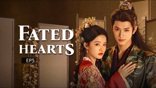 Fated Hearts ep5 (Engsub)