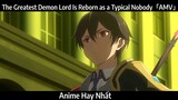 The Greatest Demon Lord Is Reborn as a Typical Nobody「AMV」Hay Nhất