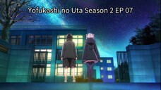 Yofukashi no Uta Season 2 EP 07