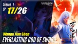 【Wangu Jian Shen】 S1 EP 17 "Dikejar dan Melarikan Diri" - Everlasting God Of Sword | Sub Indo - 1080
