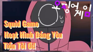 Squid Game Hoạt Hình Đáng Yêu Tiền Tôi Ơi!