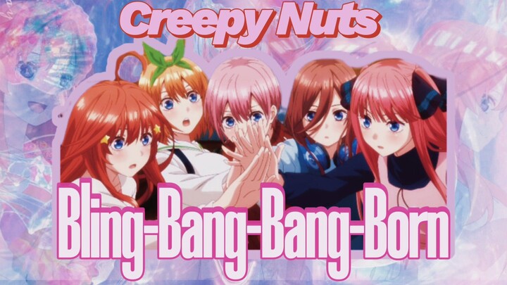 |Creepy Nuts ~|•Bling-Bang-Bang-Born |• ver Go-Toubun no Hanayome