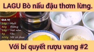 LAGU bò nấu đậu thơm lừng với bí quyết rượu vang phần 2