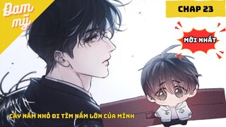 CHAP 23 | Truyện tranh:  Nấm Nhỏ  | Review Đam Mỹ