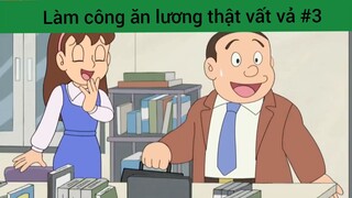 Làm công ăn lương thật vất vả p3