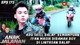 ADU SKILL BALAP, KEMAMPUAN IYAN MASIH DIBAWAH BOYDI LINTASAN BALAP - ANAK JALANAN 173