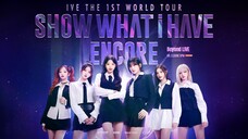 IVE - The 1st World Tour 'Show What I Have' Encore [2024.08.11]