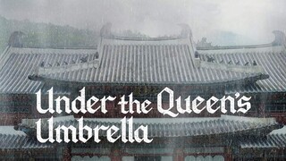 UNDER QUEEN'S UMBRELLA EP. 7