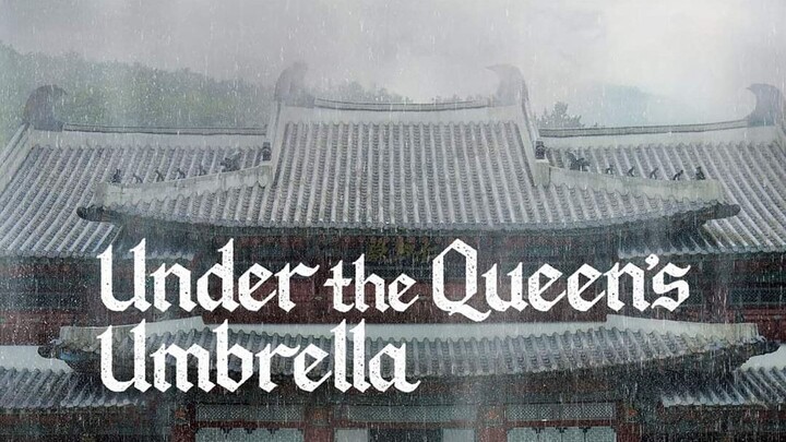 UNDER THE QUEEN'S UMBRELLA EP. 16 FINALE