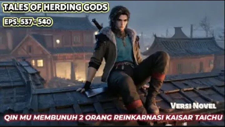 Tales Of Herding Gods  Eps.537-540 Qin Mu Membunuh  2 Reinkarnasi Yang Mulia Kaisar Taichu
