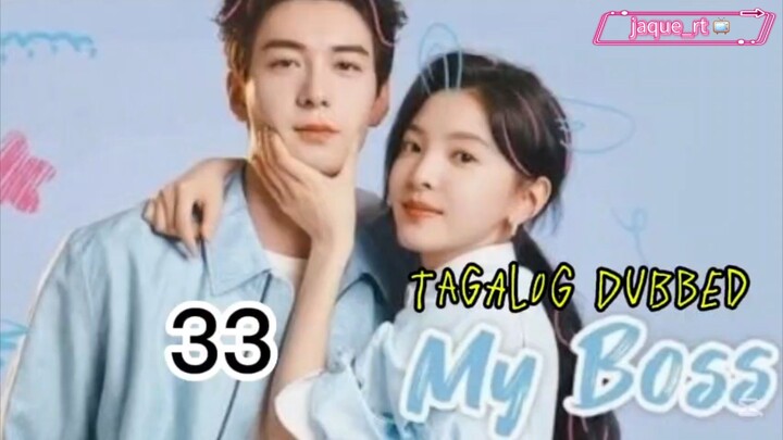 Title: MY BOSS | 🇨🇳 Drama | Tagalog dubbed| Episode 33