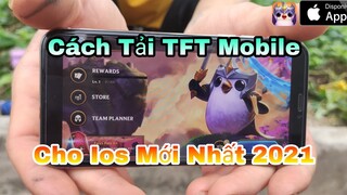 [Download] Hướng Dẫn Cách Tải Game TFT Mobile Cho Iphone/Ios Mới Nhất 2021