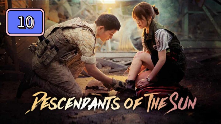 Episode 10: (Tagalized) Descendants Of  The Sun