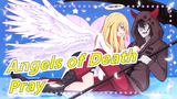 [Angels of Death] ED MV - Pray