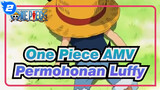 [One Piece AMV] Permohonan Luffy_2