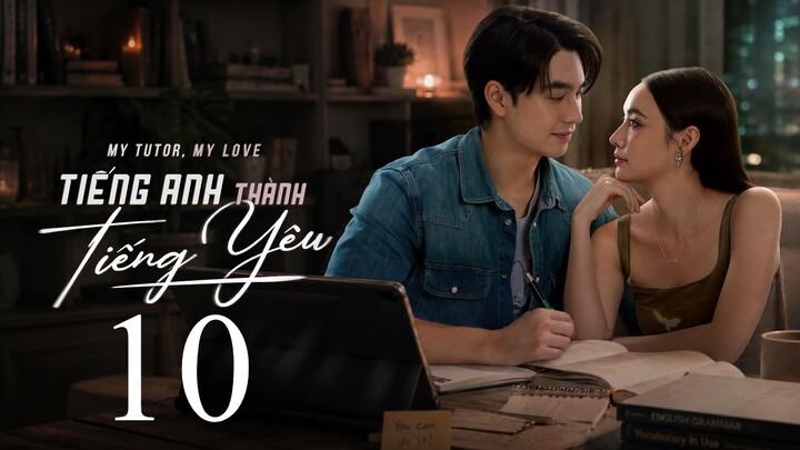 Tiếng Anh Thành Tiếng Yêu (My Tutor My Love) Thuyết Minh Full HD - Tập 10