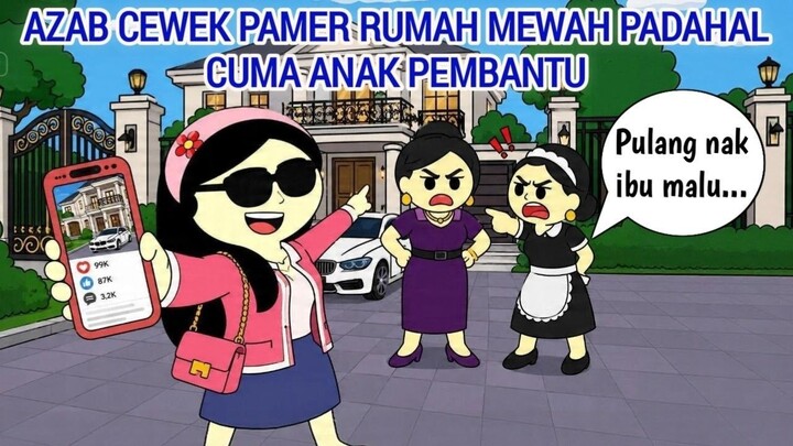 AZAB CEWEK PAMER RUMAH MEWAH PADAHAL CUMA ANAK PEMBANTU  ANIMASI AZAB
