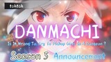 DANMACHI:Is It Wrong To Try To Pickup Girls In a Dungeon? _ season 5 -Announce