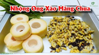 Món ăn theo mùa NHỘNG ONG XÀO MĂNG CHUA | Bát Giới TV Official