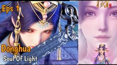 Donghua Soul Of Light Eps 1 [Sub Indo]