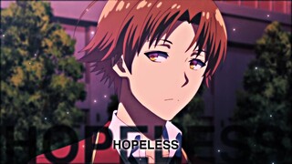 「HOPELESS 💫🤍」Classroom Of The Elite「AMV/EDIT」4K