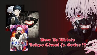 How To Watch  Tokyo Ghoul In Order