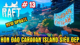 Raft Sinh Tồn | #13 Khám Phá Hòn Đảo Caravan Island Siêu Sịn Sò | Vamy Trần