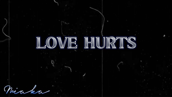 " LOVE HURTS "