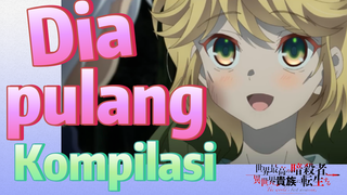 [Reincarnated Assassin]Kompilasi | Dia pulang