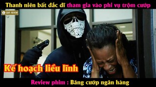 Thanh niên bất đắc dĩ tham gia vào phi vụ trộm cướp - Review phim Băng Cướp Ngân Hàng