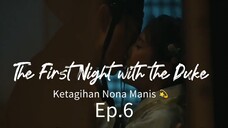 Ep.6 Ketagihan nona manis bikin pangeran terus mencari cara 👏👏👏