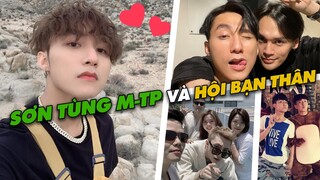 Sơn Tùng M-TP Và Những Người Bạn Chí Cốt Chơi Với Nhau Từ Lúc Chưa Nổi Tiếng